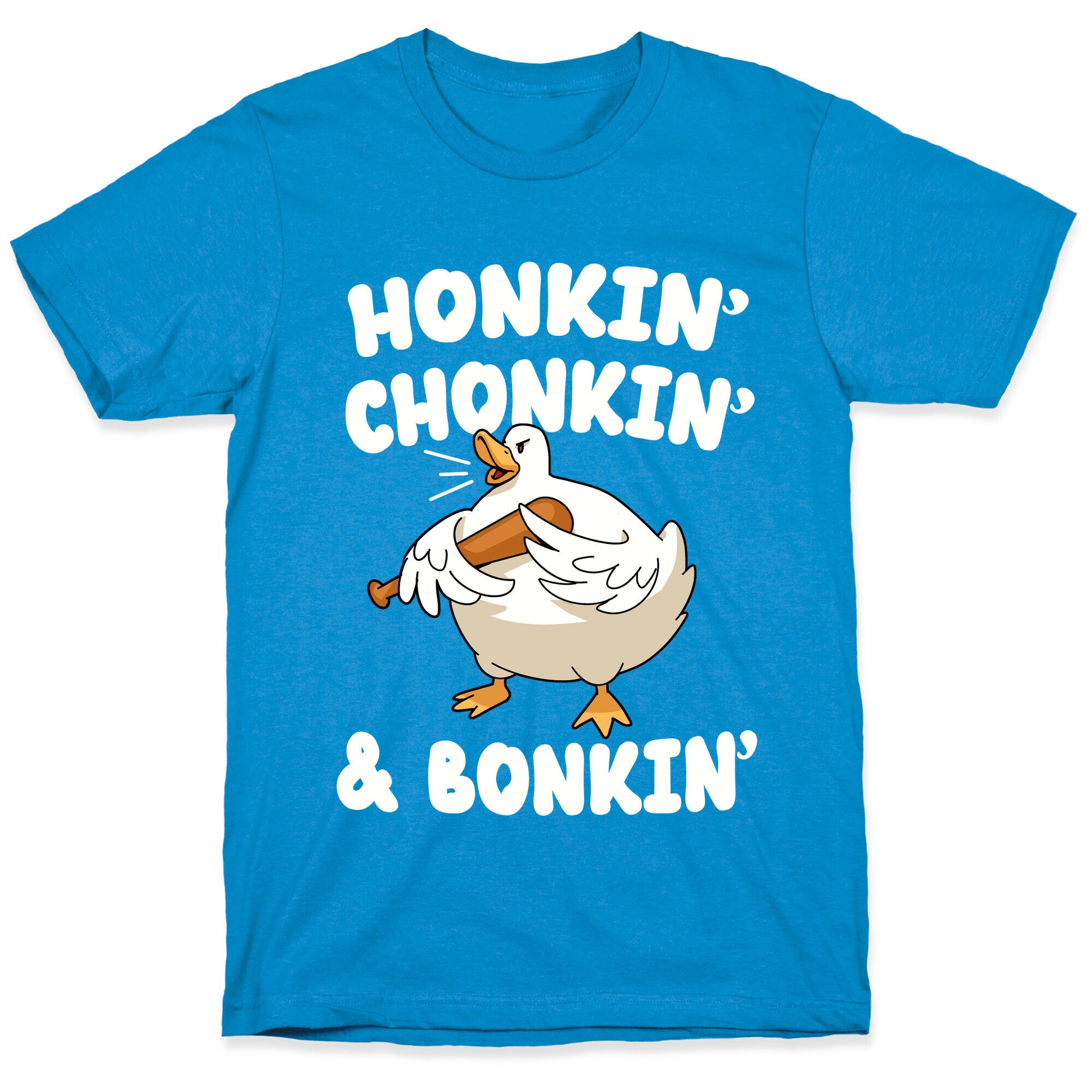 Honkin' Chonkin' & Bonkin' T-Shirt